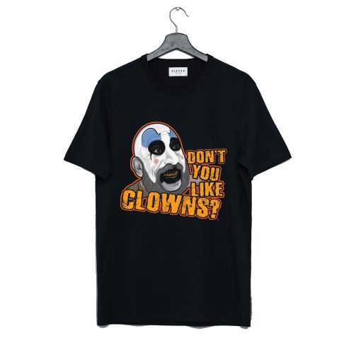 Don't You Like Clowns T-Shirt KM