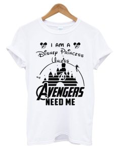 I am a Disney Princess unless Avengers need me T Shirt KM