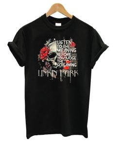 Listen To The Meaning Before You Judge The Screaming Linkin Park T Shirt KM