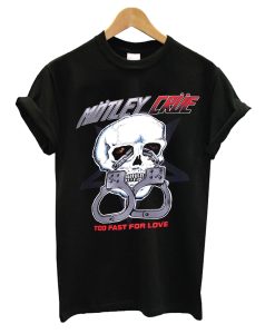 Motley Crue Too Fast For Love T Shirt KM