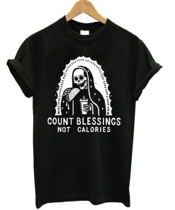 Count Blessings Not Calories T-Shirt KM