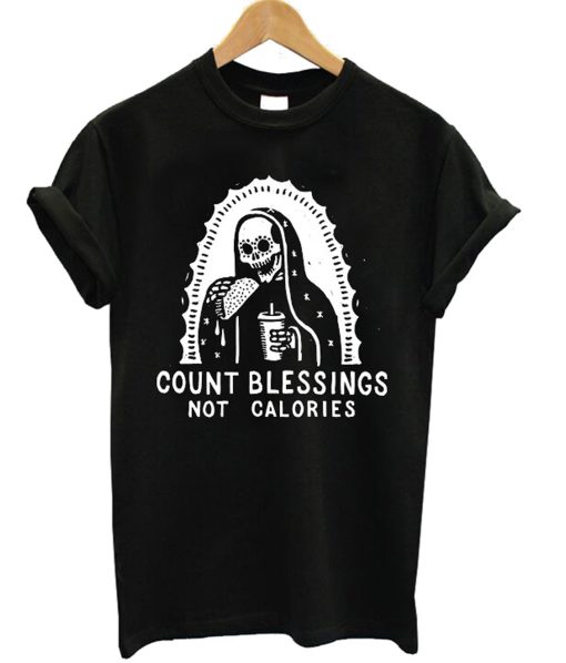 Count Blessings Not Calories T-Shirt KM