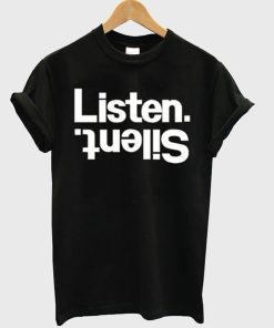 Listen Silent T Shirt KM