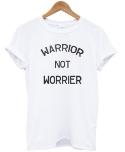 Warrior Not Worrier T-Shirt KM