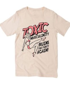 Toxic masculinity T Shirt KM