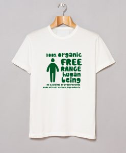 100% Organic Free Range Human Being T Shirt KM