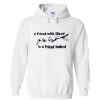 A FRIEND WITH WEED is a Friend Indeed Hoodie KM