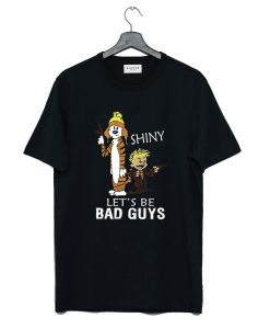 Calvin And Hobbes Shiny Let’s Be Bad Guys T Shirt KM