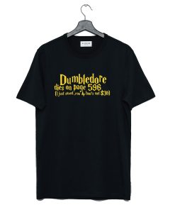 Dumbledore Dies On Page 596 T Shirt KM