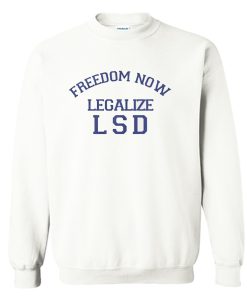 Freedom Now Legalize LSD Sweatshirt KM