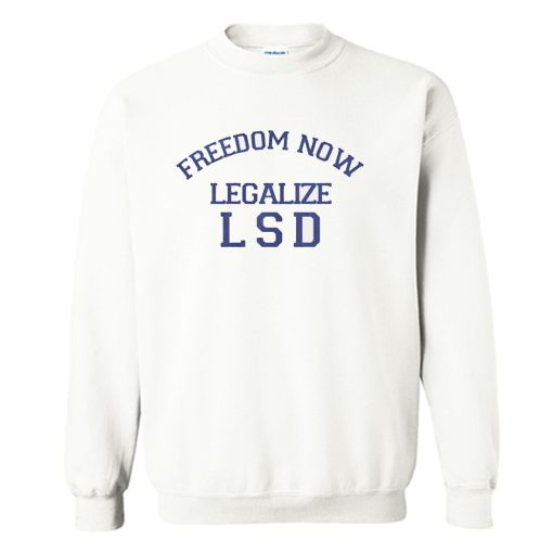 Freedom Now Legalize LSD Sweatshirt KM