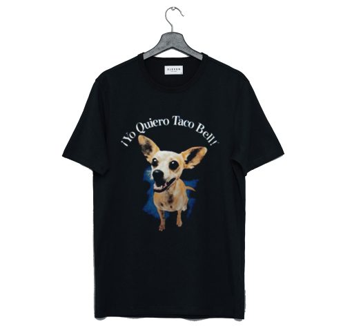 Taco Bell Chihuahua Yo Quiero Taco Bell T Shirt KM