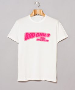 Bad Girls From Brooklyn T Shirt KM