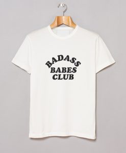 Badass Babes Club T Shirt KM