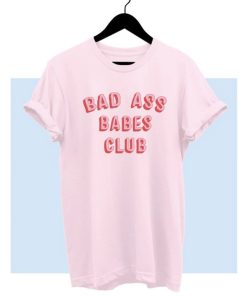 Badass Babes Club T Shirt KM