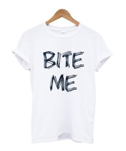 Bite Me T Shirt KM