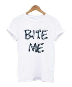 Bite Me T Shirt KM