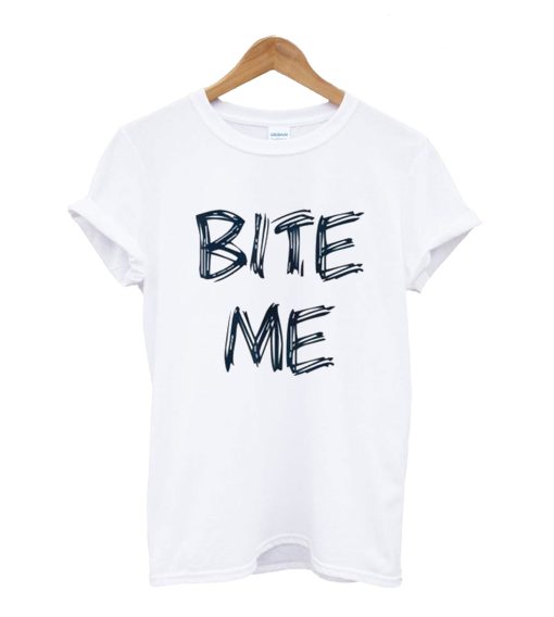 Bite Me T Shirt KM