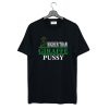 Higher Than Giraffe Pussy T Shirt KM