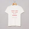 Sometimes The King Is a Woman James De La Vega T Shirt KM