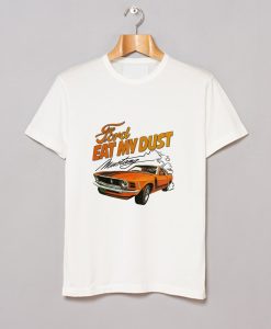 Ford Eat My Dust Mustang T Shirt KM