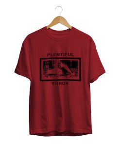 Plentiful Error T Shirt KM