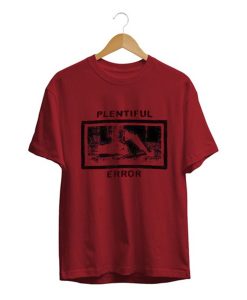 Plentiful Error T Shirt KM