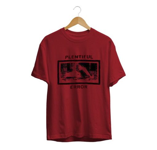 Plentiful Error T Shirt KM