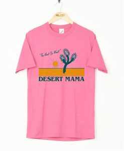 The Best Go West Desert Mama T Shirt KM