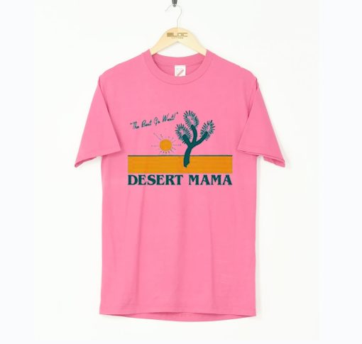 The Best Go West Desert Mama T Shirt KM