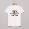 I Cant Hear You Blah Blah T Shirt KM