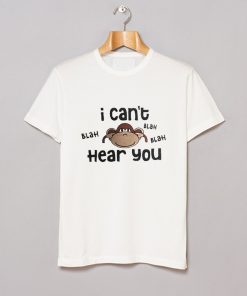 I Cant Hear You Blah Blah T Shirt KM