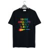 No One Should Live In A Closet T-Shirt KM