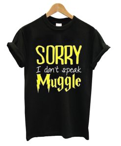 Sorry I Don’t Speak Muggle T-Shirt KM