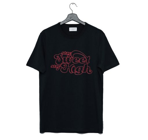 Stay Sweet Stay High T Shirt KM