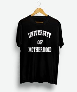 University Of Motherhood T Shirt KM