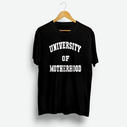 University Of Motherhood T Shirt KM