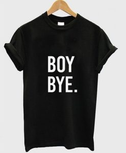 Boy Bye T-Shirt KM