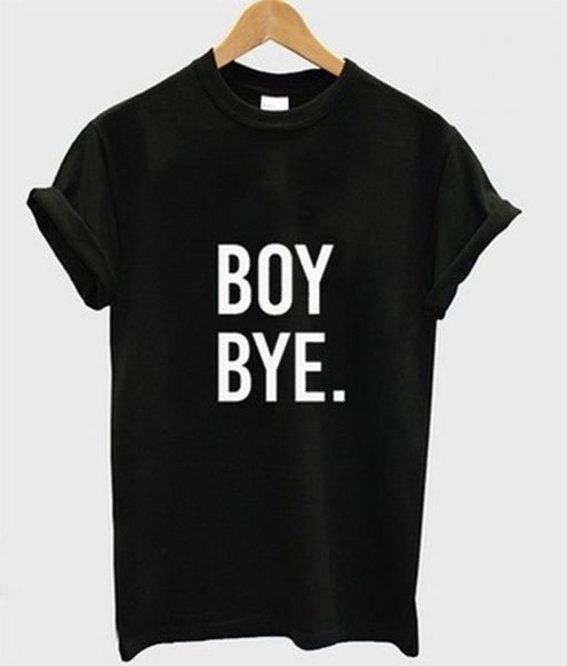 Boy Bye T-Shirt KM