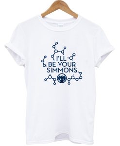 I'll Be Your Simmons T-Shirt KM