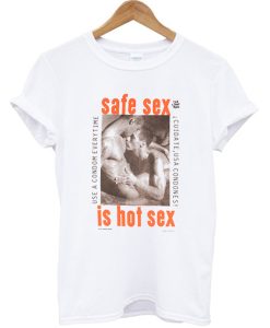 Safe Sex is Hot Sex T Shirt KM