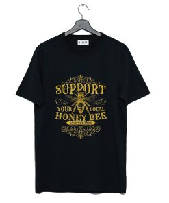 Support Your Local Honey Bee T Shirt KM