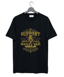 Support Your Local Honey Bee T Shirt KM