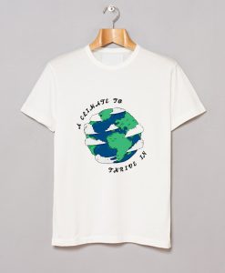 A Climate To Thrive In T Shirt KM