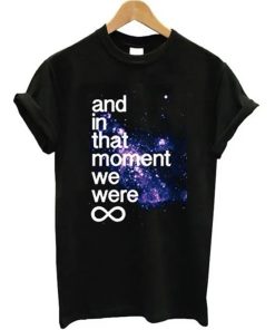 And In That Moment We Were Infinite Galaxy T-Shirt KM