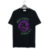 Bad Vibes Only T Shirt KM