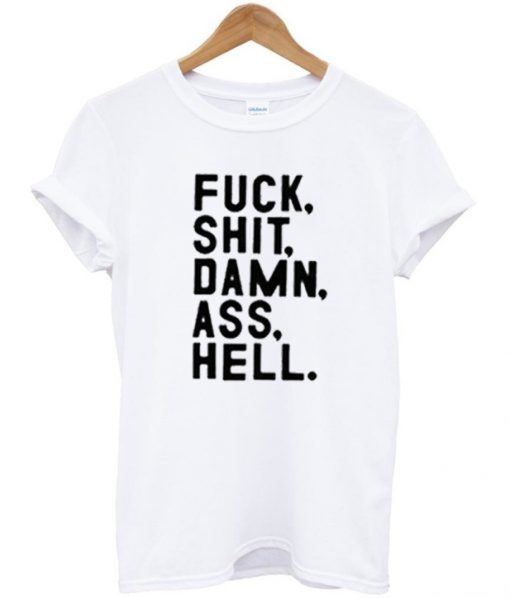 Fuck Shit Damn Ass Hell T-Shirt KM