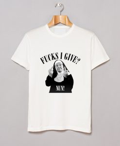 Fucks I Give Nun T Shirt KM