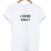 J’adore Equality T-Shirt KM