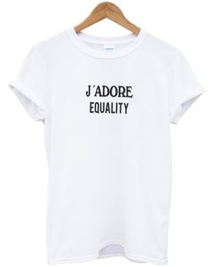 J’adore Equality T-Shirt KM